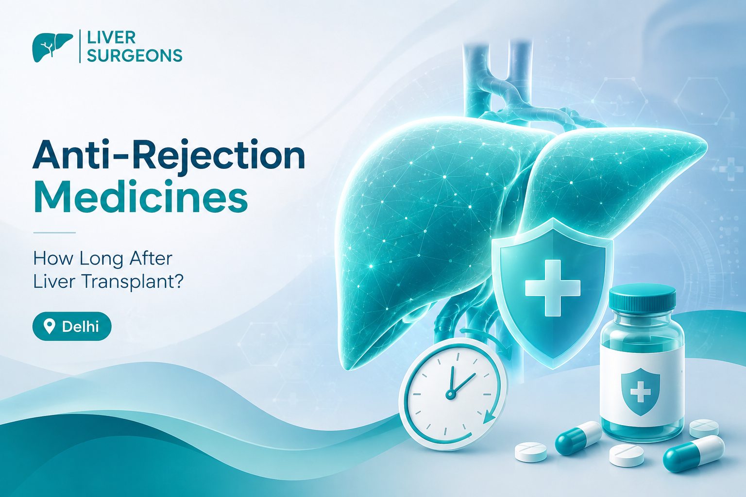 Anti Rejection Medicines After Liver Transplant: How Long Do You Need Them?