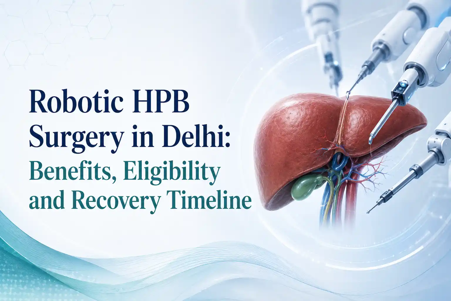 Liver Transplant vs Advanced HPB Surgery in Delhi